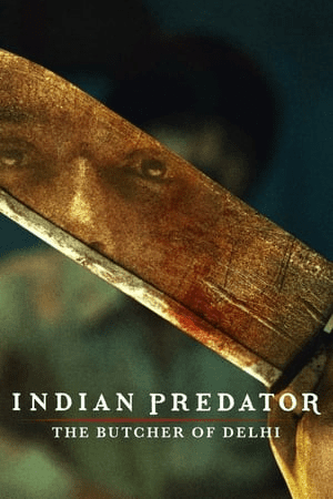 Indian Predator: The Butcher of Delhi (2022) Hindi Season 1 – 720p – 480p CompleteDocumentary, Crime, Web Series Hindi